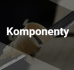 Komponenty