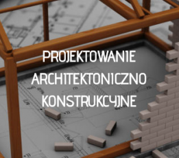 PROJEKTOWANIE ARCHITEKTONICZNO - KONSTRUKCYJNE