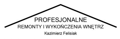 PROFESJONALNE REMONTY I WYKOŃCZENIA WNĘTRZ Kazimierz Felisiak